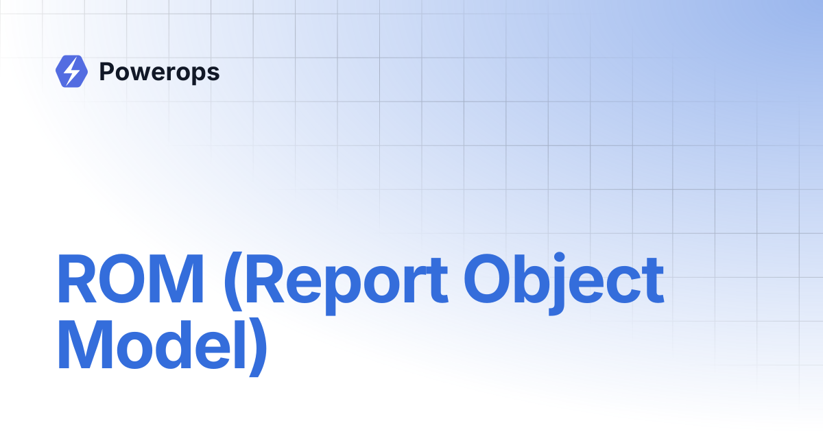 ROM (Report Object Model) | Powerops